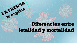 #LAPRENSATeExplica: ¿Cuál es la diferencia entre letalidad y mortalidad?