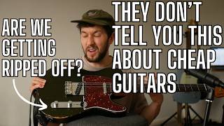 They Don't Tell You THIS About Cheap Guitars....