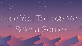 Lose You To Love Me  - Selena Gomez [Lyrics]