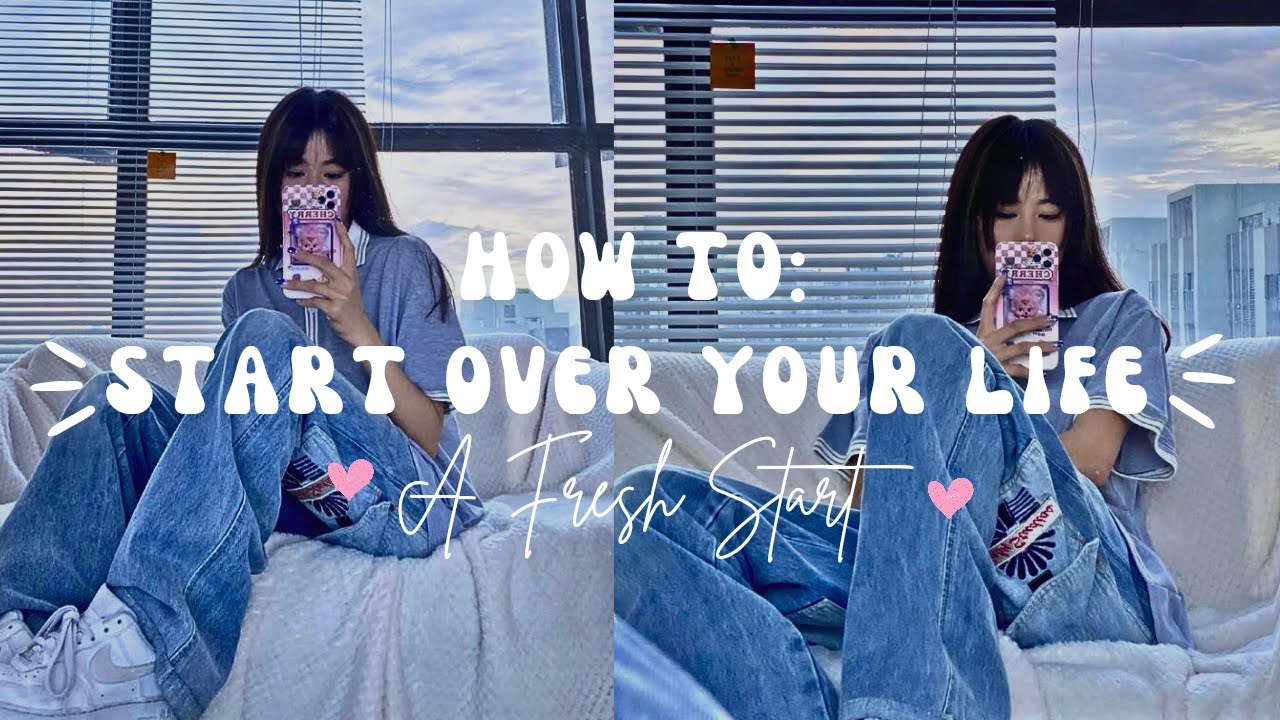 How to start over again properly ♡ - YouTube