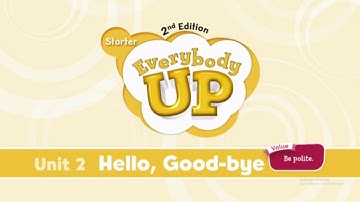 Everybody up starter bản 2nd: unit 2 Hello, good bye.