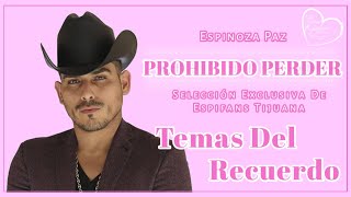 Prohibido perder - Espinoza Paz - Espifans Tijuana