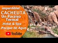 Conocés Termas Cacheuta – Un paraíso Termal – Hotel y Spa – Parque de Agua - Lujan de Cuyo - Mendoza