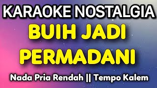 BUIH JADI PERMADANI Karaoke Nada Pria Rendah EXIST