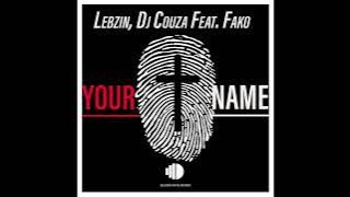 Lebzin & DJ Couza Ft Fako   Your Name
