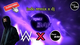 indo remix x dj (Alan Walker X Prime BAN)