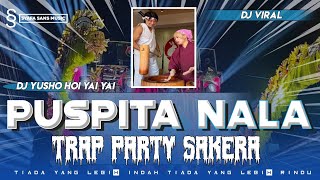 DJ TIADA YANG LEBIH INDAH TIADA YANG LEBIH RINDU X YUSHO HOI YOI YOI PARTY X SAKERA DJ PUSPITA NALA