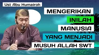 🔴[LIVE] MENGERIKAN INILAH MANUSIA YANG AKAN MENJADI MUSUH ALLAH SWT #ustadzabuhumairoh