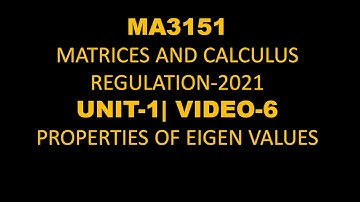 MA3151 MATRICES AND CALCULUS | Unit-1| Video-6| Properties of eigen values