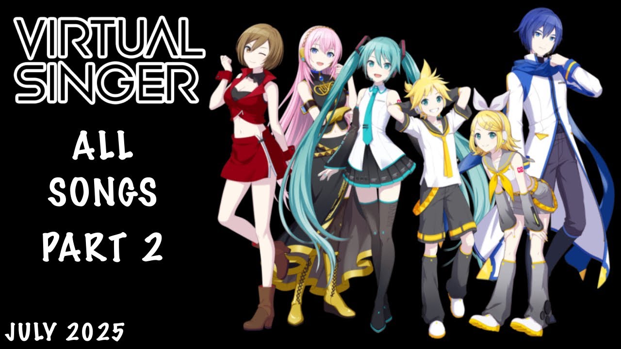 [OLD] [PART 2] [JULY 2025] VIRTUAL SINGER (バーチャル・シンガー) All Songs - YouTube