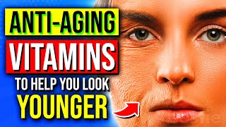 7 Top ANTI-AGING Vitamins &amp; Supplements To Help You Look Younger That Actually Work
