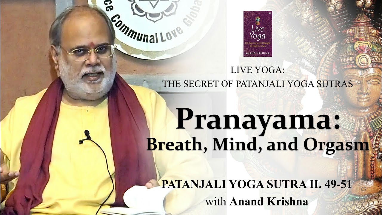 Patanjali Yoga Sutra 02.49-51: Pranayama: Breath, Mind, and Orgasm