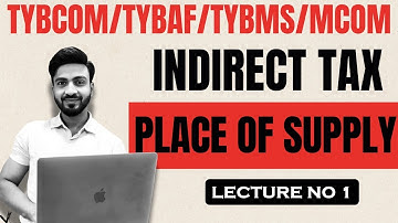 #1 Place Of Supply | TYBCOM  | Mumbai University | Siraj shaikh | Indirect Tax 2024-25 |