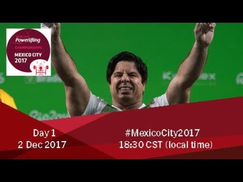 Word Para Powerlifting Championships | Mexico City 2017 | Day 1