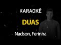 Duas - Nadson, Ferinha (Karaokê Version)