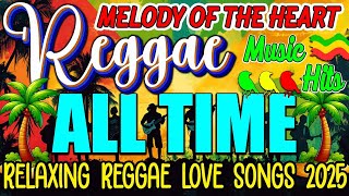 Top 100 Reggae Love Songs 80's 90's🔥Most Requested Reggae Love Songs All Time🔥Best Reggae Mix 2025