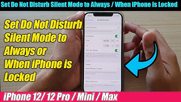 iPhone 12/12 Pro: How to Set Do Not Disturb Silent Mode to Always or When iPhone is Locked
