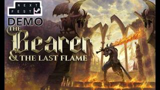 El IndieSouls español. THE BEARER & THE LAST FLAME DEMO NEXT FEST STEAM. GAMEPLAY ESPAÑOL.