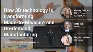 How 3D technology is transforming Made-to-Measure and On-Demand Manufacturing [WEBINAR]