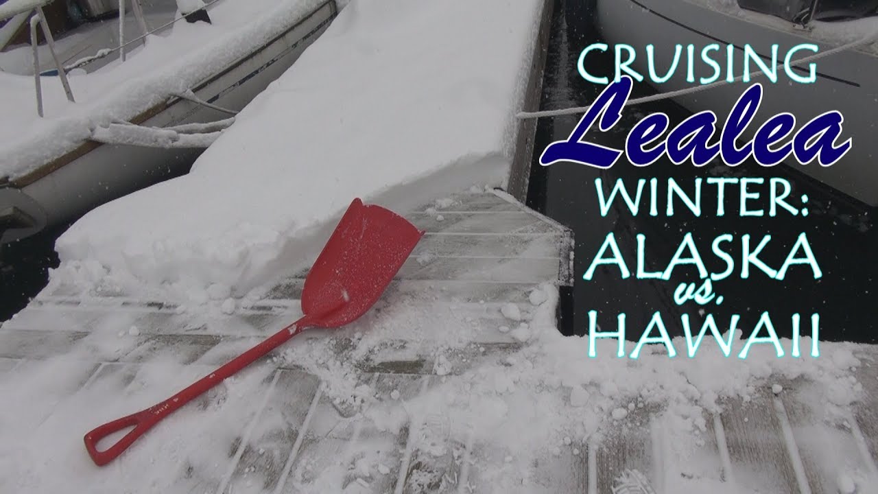 Cruising Lealea Winter: Alaska vs. Hawaii
