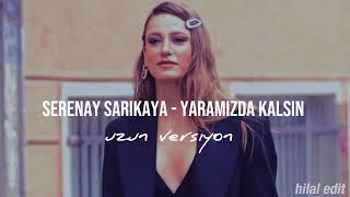 Serenay Sarıkaya - yaramızda kalsın uzun versiyon