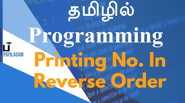 Printing No. In Reverse Order -  தமிழில் Programming - Payilagam