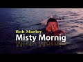 Bob Marley- Misty Morning (Best Album the Legend Bob Marley Reggae Music)