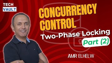 Concurrency Control: Two-Phase Locking - Part 2 (English) with Amr Elhelw - Tech Vault
