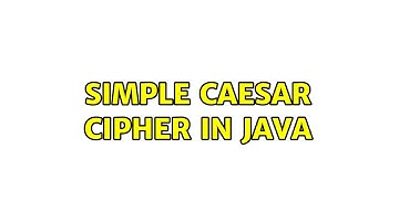 Simple Caesar Cipher in Java (2 Solutions!!)