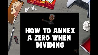 How To Annex A Zero When Dividing (and using a bar notation)