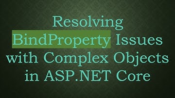 Resolving BindProperty Issues with Complex Objects in ASP.NET Core