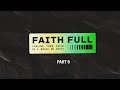 Faith Full Part 6 // Andy Stanley