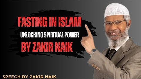 Fasting in Islam: Unlocking Spiritual Power & Scientific Miracle | By Zakir Naik