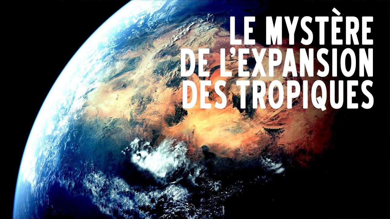 [Documentaire] Le Mystère de l'Expansion des Tropiques