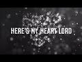 Lauren Daigle - Here&#39;s My Heart Lord (Lyric Video)