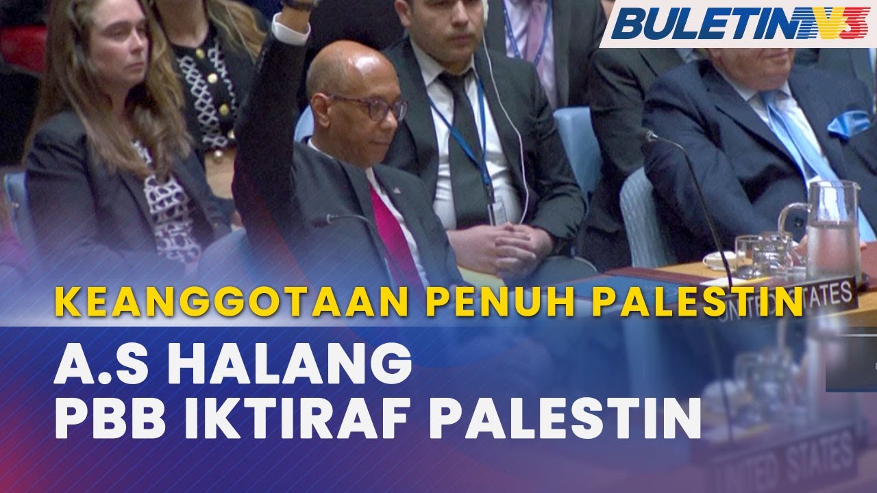 KEANGGOTAAN PENUH PALESTIN | A.S Veto, Halang PBB Iktiraf Negara Palestin