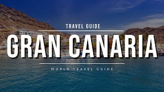 GRAN CANARIA Travel Guide 2024  Best Towns & Attractions | Spain