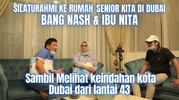 SILATURAHMI KE RUMAH SENIOR KITA DI PUSAT KOTA DUBAI, BANG NASH & BU NITA