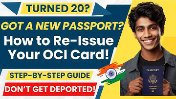 Step by Step Guide:  Re-Issuing Your OCI After Turning 20 with a New Passport