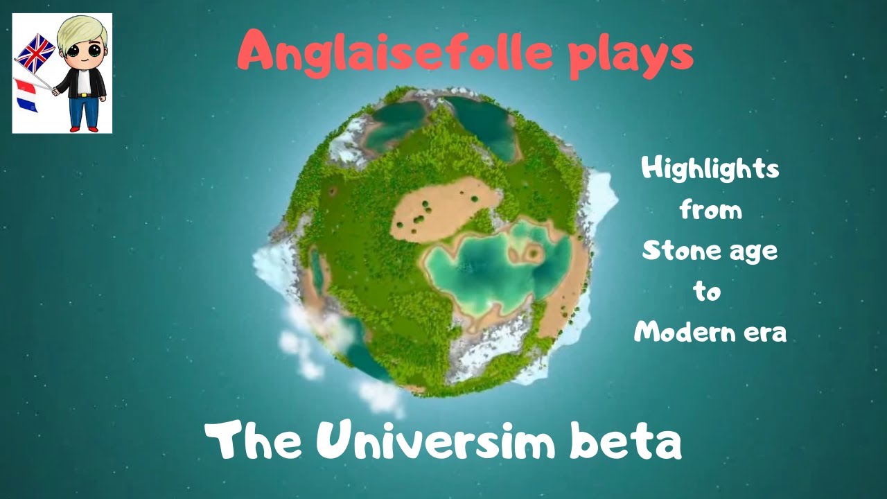The Universim beta Highlights from the Stone age to the beginning of the Modern era