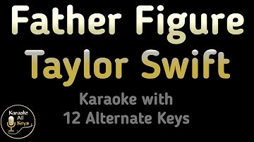 Taylor Swift - Father Figure Karaoke Instrumental Lower Higher Male & Original Key