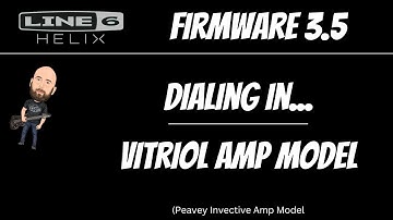 Line 6 Helix/HX Stomp Firmware 3.5 | Dialing In... Vitriol Amplifier Model (Peavey Invective)