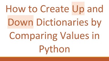 How to Create Up and Down Dictionaries by Comparing Values in Python