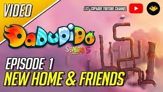 DaDuDiDo Season 5 Episode 1 - New Home & Friends