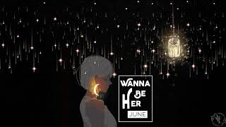 [Vietsub] Wanna Be Her - June