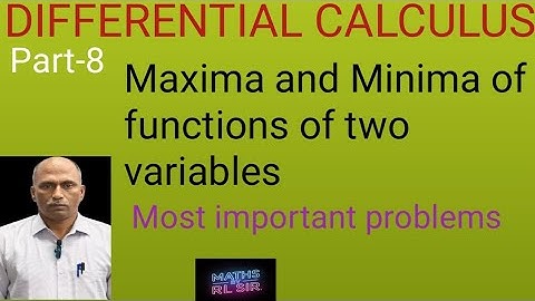 Differential Calculus | Maxima and Minima of functions of two variables | Part -8