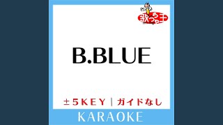 B.BLUE +5Key (原曲歌手: BOOWY)