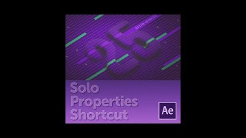 Solo Properties Shortcut After Effects