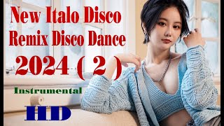 ( 5 ) - New Italo Disco Remix Disco Dance 2024  ( 2 )  - Instrumental  -  HD