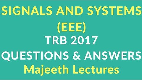 TRB 2017 Q&A : SIGNALS AND SYSTEMS (EEE)